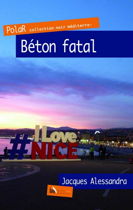 «Béton fatal», le polar niçois, de Jacques Alessandra
